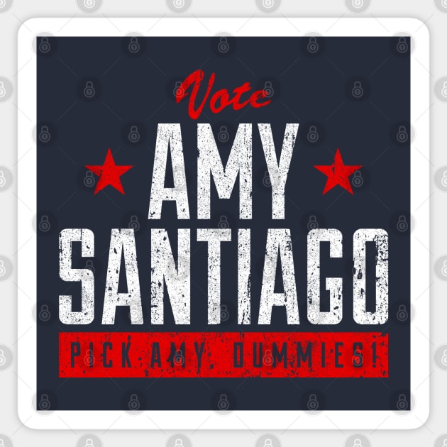 Vote Amy Santiago - Pick Amy, Dummies! Sticker by huckblade